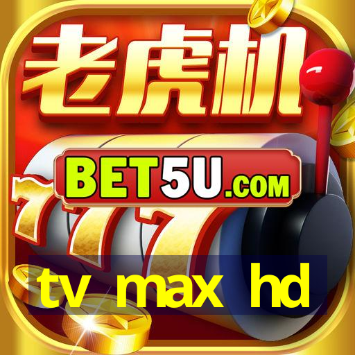 tv max hd